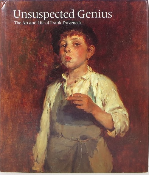 Image for Unsuspected Genius: The Art and Life of Frank Duveneck Unsuspected Genius: The Art and Life of Frank Duveneck