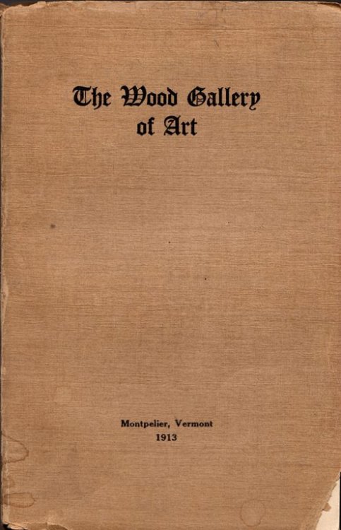Catalogue of the Pictures in the Art Gallery in Montpelier: The Thomas W. Wood Collection [The Wood Gallery of Art]