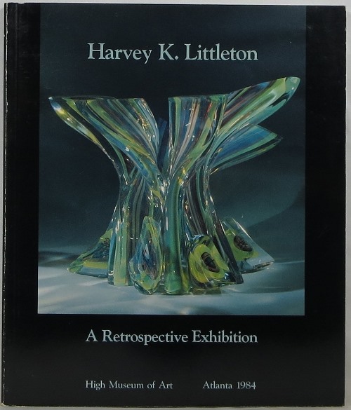 Image for Harvey K. Littleton: A Retrospective Exhibition Harvey K. Littleton: A Retrospective Exhibition