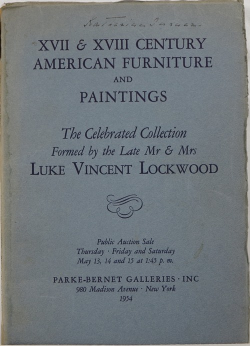 XVII & XVIII Century American Furniture and Paintings: The Celebrated Collection Formed by the Late Mr. & Mrs. Luke Vincent Lockwood, New York, May 13, 14, and 15, 1954