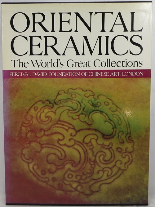 Oriental Ceramics, The World's Great Collections: Vol. 6, Percival David Foundation of Chinese Art, London