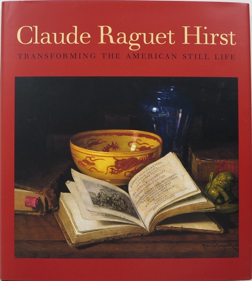 Image for Claude Raguet Hirst: Transforming the American Still Life Claude Raguet Hirst: Transforming the American Still Life