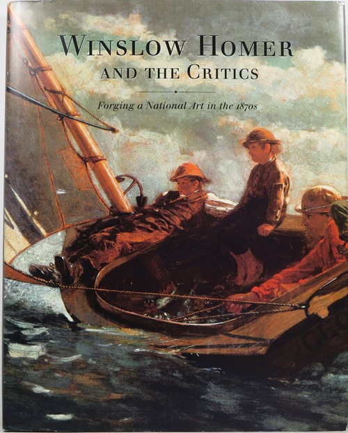 Image for Winslow Homer and the Critics: Forging a National Art in the 1870s Winslow Homer and the Critics: Forging a National Art in the 1870s
