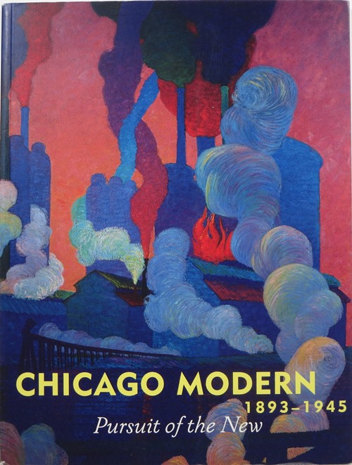 Image for Chicago Modern 1893-1945: Pursuit of the New Chicago Modern 1893-1945: Pursuit of the New