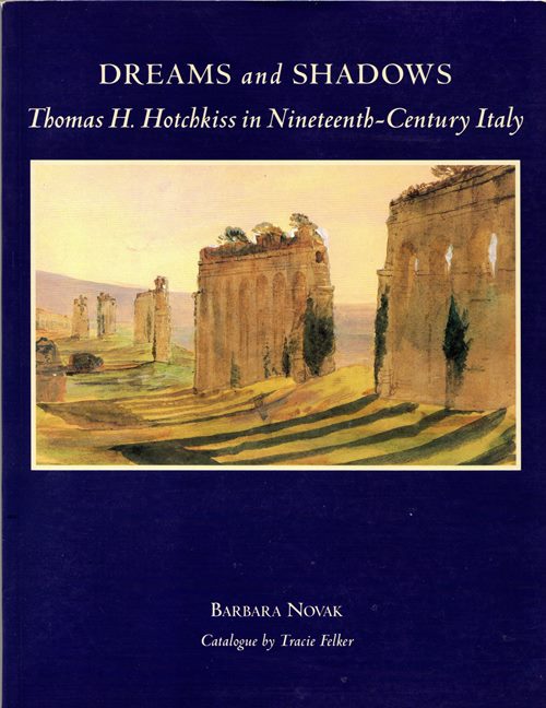 Image for Dreams and Shadows: Thomas H. Hotchkiss in Nineteenth-Century Italy Dreams and Shadows: Thomas H. Hotchkiss in Nineteenth-Century Italy