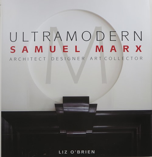 Ultramodern Samuel Marx: Architect, Designer, Art Collector