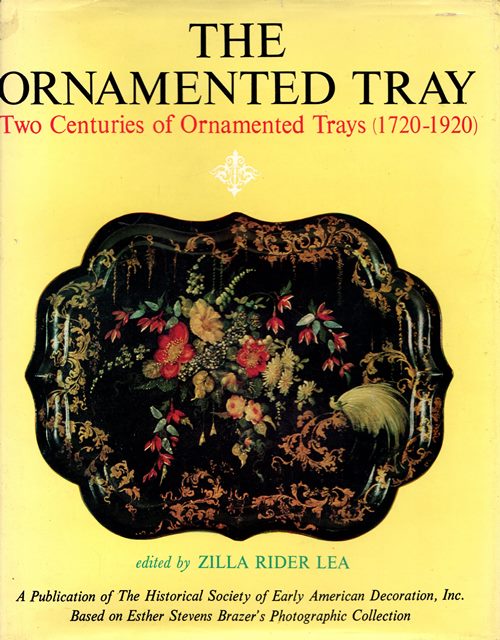 Image for The Ornamented Tray: Two Centuries of Ornamented Trays (1720-1920) The Ornamented Tray: Two Centuries of Ornamented Trays (1720-1920)