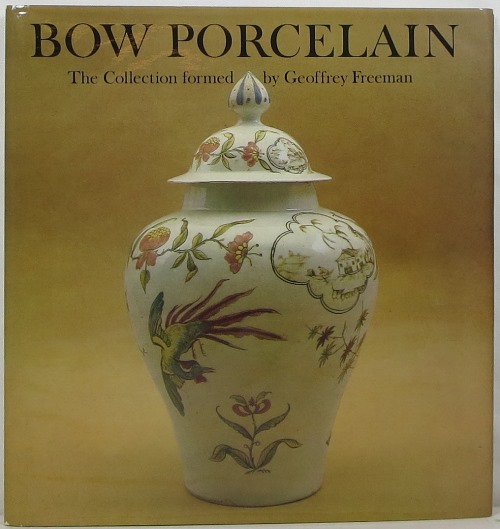 Image for Bow Porcelain: The Collection Formed by Geoffrey Freeman Bow Porcelain: The Collection Formed by Geoffrey Freeman