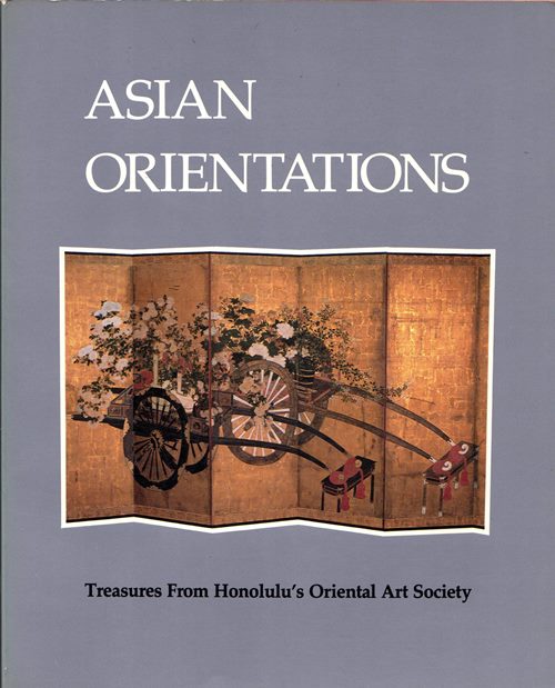 Image for Asian Orientations: Treasures from Honolulu's Oriental Art Society Asian Orientations: Treasures from Honolulu's Oriental Art Society
