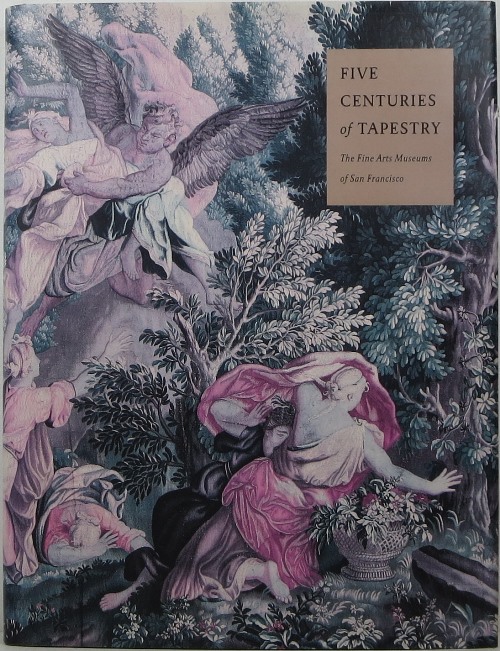 Image for Five Centuries of Tapestry from the Fine Arts Museum of San Francisco Five Centuries of Tapestry from the Fine Arts Museum of San Francisco