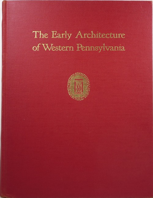 Image for The Early Architecture of Western Pennsylvania The Early Architecture of Western Pennsylvania