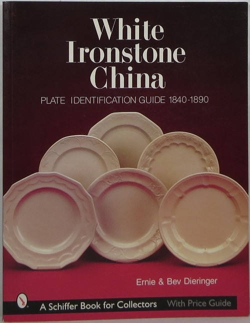 Image for White Ironstone China: Plate Identification Guide 1840-1890 White Ironstone China: Plate Identification Guide 1840-1890