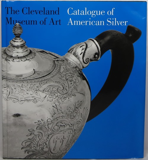 Image for Catalogue of American Silver: The Cleveland Museum of Art Catalogue of American Silver: The Cleveland Museum of Art