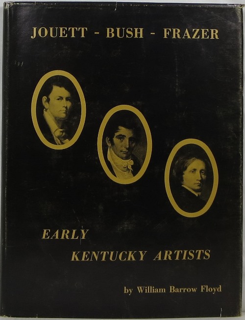 Image for Jouett-Bush-Frazer: Early Kentucky Artists Jouett-Bush-Frazer: Early Kentucky Artists