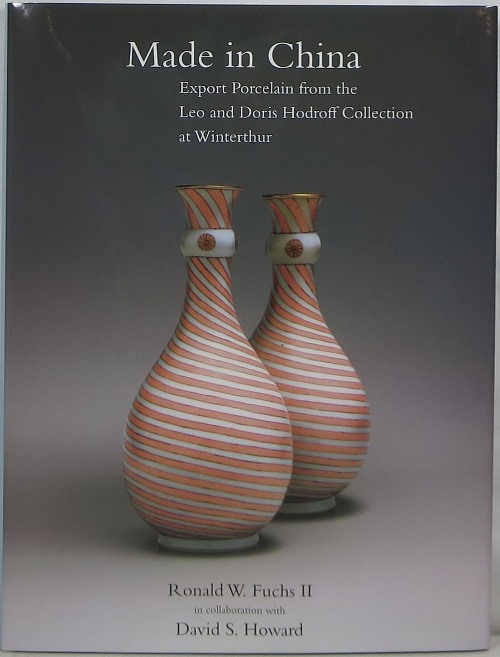 Image for Made in China: Export Porcelain from the Leo and Doris Hodroff Collection at Winterthur Made in China: Export Porcelain from the Leo and Doris Hodroff Collection at Winterthur