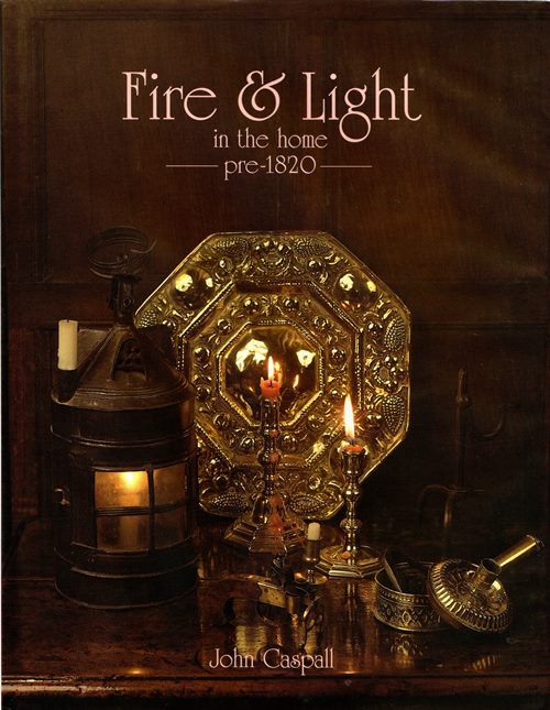 Image for Fire & Light in the Home Pre-1820 Fire & Light in the Home Pre-1820