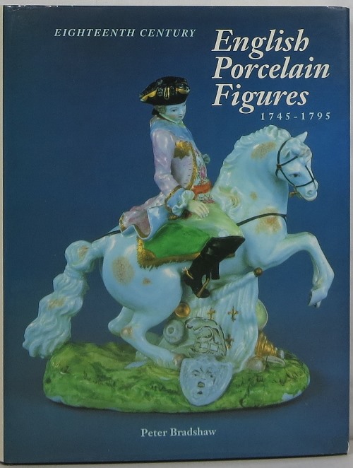 Image for Eighteenth Century English Porcelain Figures 1745-1795 Eighteenth Century English Porcelain Figures 1745-1795