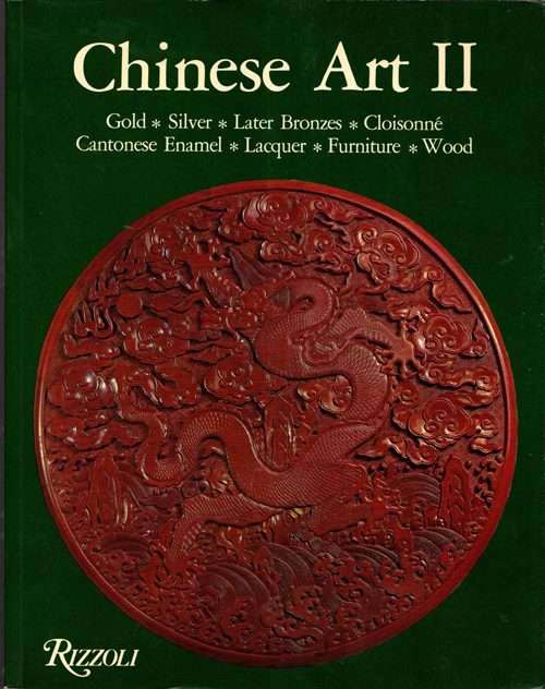 Image for Chinese Art II: Gold, Silver, Later Bronzes, Cloisonn, Cantonese Enamel, Lacquer, Furniture, Wood Chinese Art II: Gold, Silver, Later Bronzes, Cloisonn, Cantonese Enamel, Lacquer, Furniture, Wood
