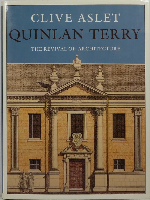Image for Quinlan Terry: The Revival of Architecture Quinlan Terry: The Revival of Architecture
