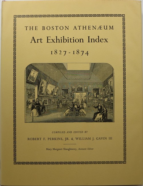 Image for The Boston Athenaeum Art Exhibition Index 1827-1874 The Boston Athenaeum Art Exhibition Index 1827-1874