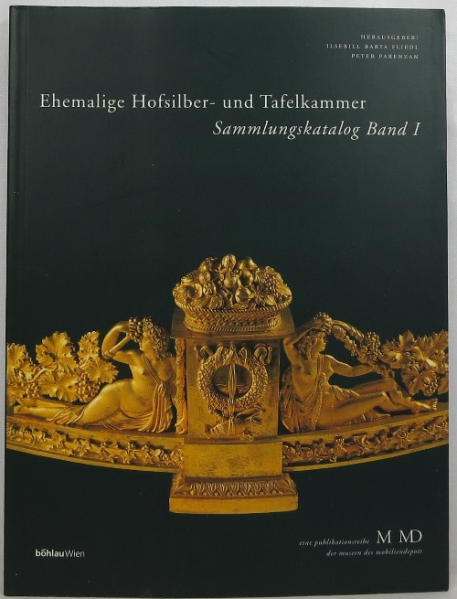 Image for Ehemalige Hofsilber- und Tafelkammer: Silber, Bronzen, Porzellan, Glas - Sammlungskatalog Band 1 Ehemalige Hofsilber- und Tafelkammer: Silber, Bronzen, Porzellan, Glas - Sammlungskatalog Band 1