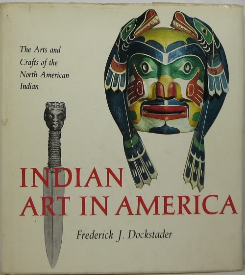 Image for Indian Art in America: The Arts and Crafts of the North American Indian Indian Art in America: The Arts and Crafts of the North American Indian