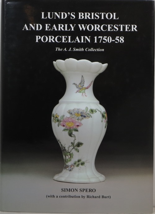 Image for Lund's Bristol and Early Worcester Porcelain 1750-58: The A. J. Smith Collection Lund's Bristol and Early Worcester Porcelain 1750-58: The A. J. Smith Collection
