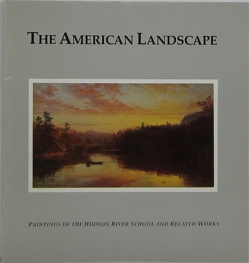 Image for The American Landscape: Paintings of the Hudson River School and Related Works The American Landscape: Paintings of the Hudson River School and Related Works