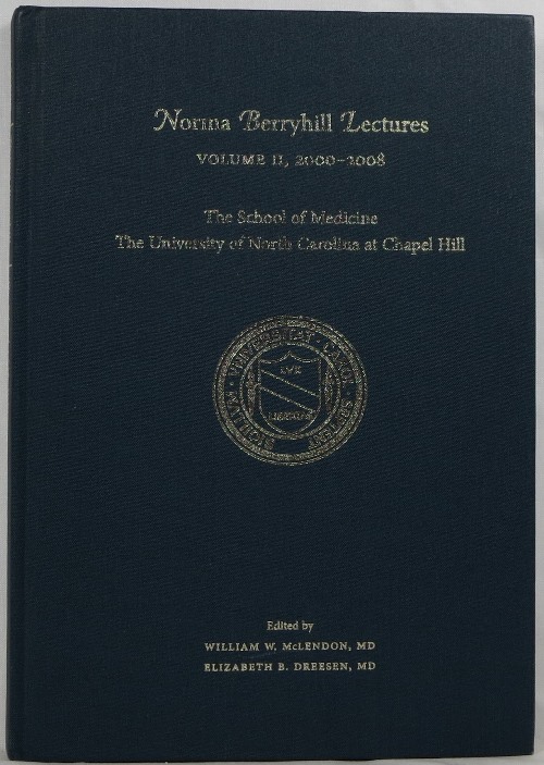 Image for Norma Berryhill Lectures Volume II, 2000-2008: The School of Medicine, The University of North Carolina Norma Berryhill Lectures Volume II, 2000-2008: The School of Medicine, The University of North Carolina