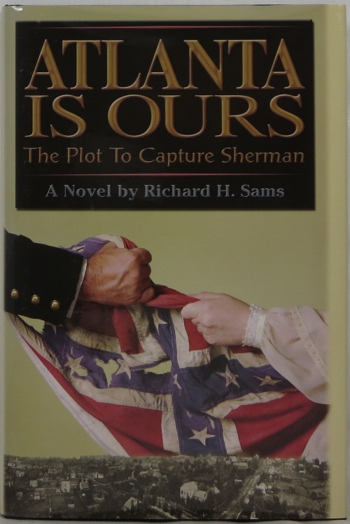 Image for Atlanta is Ours: The Plot to Capture Sherman Atlanta is Ours: The Plot to Capture Sherman