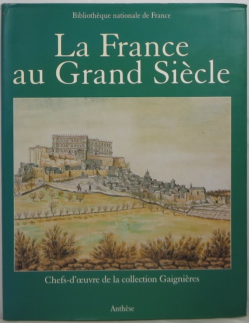 La France au Grand Sicle: Chefs-d'oeuvre de la collection Gaignires