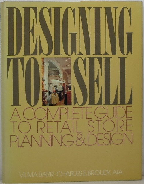 Image for Designing to Sell: A Complete Guide to Retail Store Planning & Design Designing to Sell: A Complete Guide to Retail Store Planning & Design