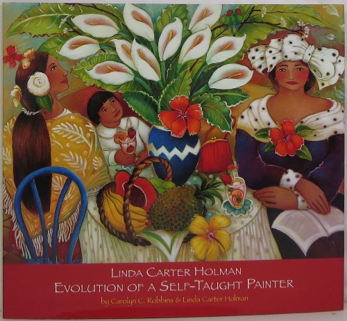 Image for Linda Carter Holman: Evolution of a Self-Taught Painter, A Work in Progress Linda Carter Holman: Evolution of a Self-Taught Painter, A Work in Progress