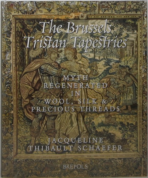 The Brussels Tristan Tapestries: Myth Regenerated in Wool, Silk & Precious Threads