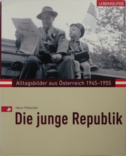 Image for Die Junge Republik: Alltagsbilder aus sterreich 1945-1955 Die Junge Republik: Alltagsbilder aus sterreich 1945-1955