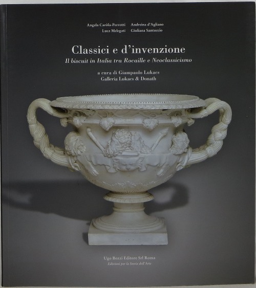 Image for Classici e d'Invenzione: Il Biscuit in Italia tra Rocaille e Neoclassicismo Classici e d'Invenzione: Il Biscuit in Italia tra Rocaille e Neoclassicismo