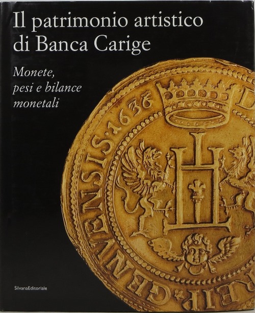 Il Patrimonio Artistico di Banca Carige: Monete, Pesi e Bilance Monetali