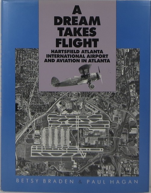 Image for A Dream Takes Flight: Hartsfield Atlanta International Airport and Aviation in Atlanta A Dream Takes Flight: Hartsfield Atlanta International Airport and Aviation in Atlanta