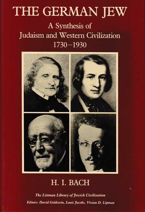 The German Jew: A Synthesis of Judaism and Western Civilization, 1730-1930