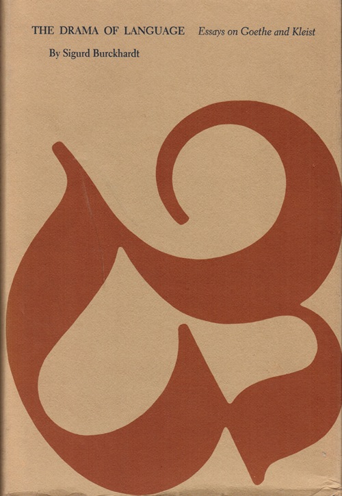 Image for The Drama of Language: Essays on Goethe and Kleist The Drama of Language: Essays on Goethe and Kleist