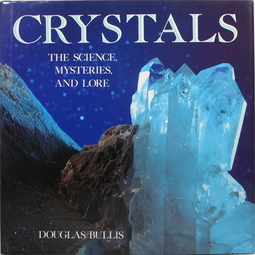 Image for Crystals: The Science, Mysteries, and Lore Crystals: The Science, Mysteries, and Lore