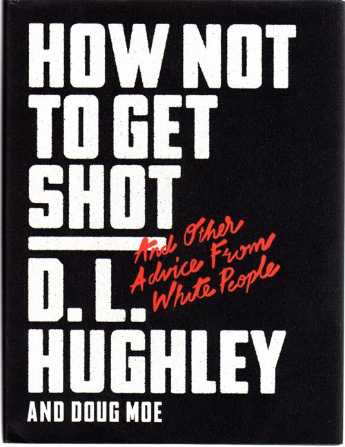 Image for How Not to Get Shot and Other Advice from White People How Not to Get Shot and Other Advice from White People