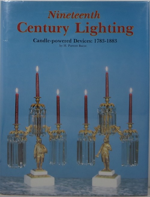 Image for Nineteenth Century Lighting: Candle-powered Devices: 1783-1883 Nineteenth Century Lighting: Candle-powered Devices: 1783-1883