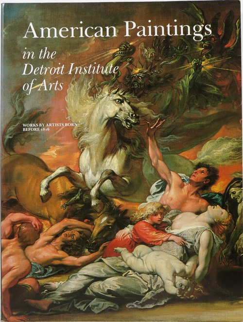 Image for American Paintings in the Detroit Institute of Arts: Volume 1, Works by Artists Born Before 1816 American Paintings in the Detroit Institute of Arts: Volume 1, Works by Artists Born Before 1816