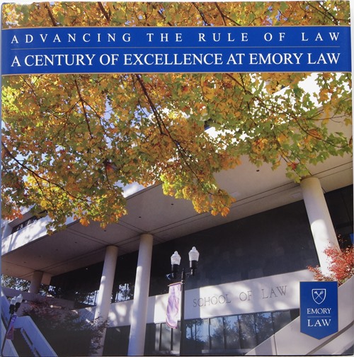 Image for Advancing the Rule of Law: A Century of Excellence at Emory Law Advancing the Rule of Law: A Century of Excellence at Emory Law