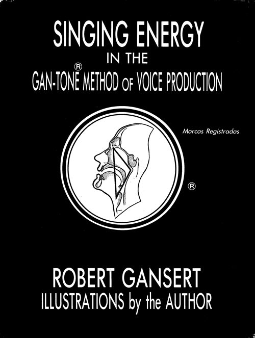 Image for Singing Energy in the Gan-Tone Method of Voice Production Singing Energy in the Gan-Tone Method of Voice Production