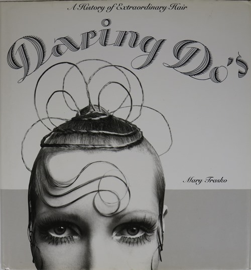 Image for Daring Do's: A History of Extraordinary Hair Daring Do's: A History of Extraordinary Hair
