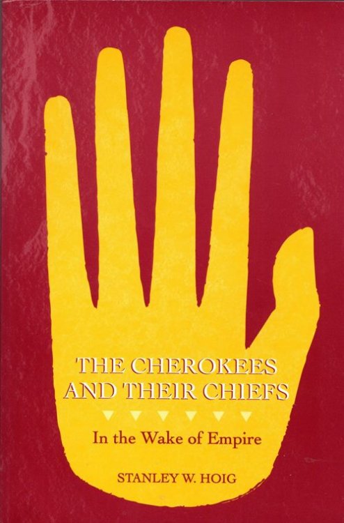 Image for The Cherokees and Their Chiefs: In the Wake of Empire The Cherokees and Their Chiefs: In the Wake of Empire