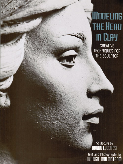 Image for Modeling the Head in Clay: Creative Techniques for the Sculptor Modeling the Head in Clay: Creative Techniques for the Sculptor