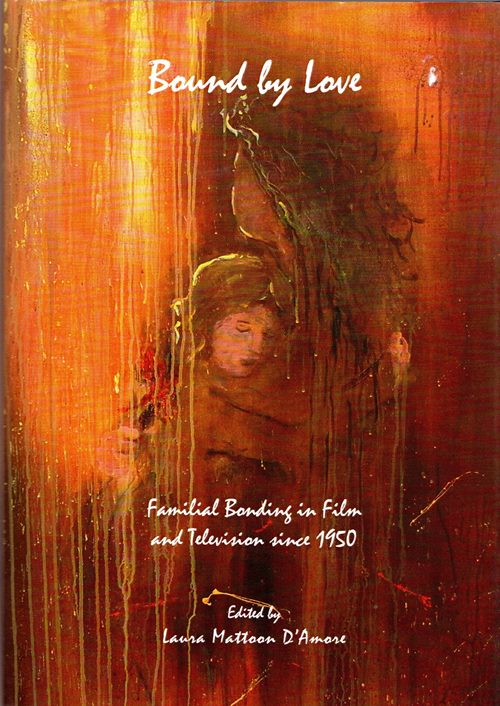 Image for Bound by Love: Familial Bonding in Film and Television Since 1950 Bound by Love: Familial Bonding in Film and Television Since 1950